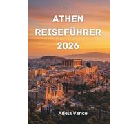 Athen Reiseführer 2026: Entdecken Sie antike Wunder, moderne Energie und praktische Routen