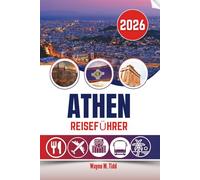 ATHEN REISEFÜHRER 2026: Fußspuren zwischen Bergen und Erinnerung