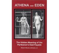 Athena and Eden: The Hidden Meaning of the Parthenon's East Facade