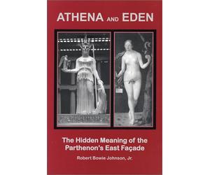 Athena and Eden: The Hidden Meaning of the Parthenon's East Facade