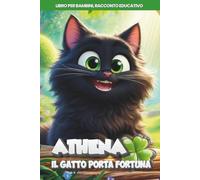 Athena, il Gatto Nero Portafortuna: Libro per Bambini, Racconto Educativo (Racconti e Libri per Bambini e Ragazzi)