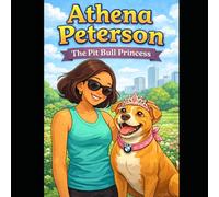 Athena Peterson: The Pit Bull Princess (Athena Peterson Series)