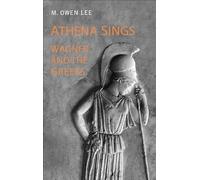 Athena Sings: Wagner and the Greeks