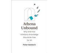 Athena Unbound: Why and How Scholarly Knowledge Should Be Free for All