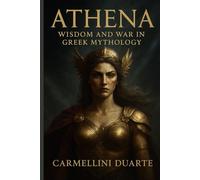 Athena: Wisdom and War in Greek Mythology (Mitologias do Mundo: As Histórias que Moldaram a Humanidade)