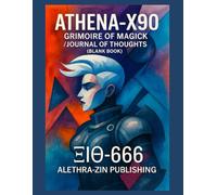 Athena-X90: Grimoire of Magick/Journal of Thoughts (Blank Book)