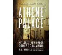Athene Palace : Hitler's "New Order" Comes to Rumania