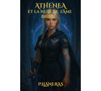 Athenea et la Nuit de l'Âme Brisée: Livre 2 de la saga d'Athenea (Athenea - La Saga des Héritages Oubliés)