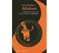 Athènes: Histoire d’une cité entre mythe et politique