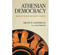 Athenian Democracy : Modern Mythmakers and Ancient Theorists