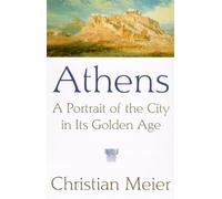 Athens: A Portrait of the City in Its Golden Age