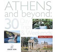 Athens and Beyond: 30 Day Trips and Weekends