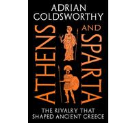 Athens and Sparta : The Rivalry that Shaped Ancient Greece