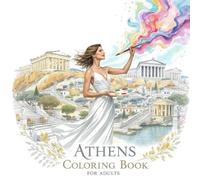 Athens Coloring Book for Adults: From the Heart of Greece Bold and Easy Pages Simple Designs for Travel and Relaxation for Adults, Teens, Children, ... Stress (Coloring series of European capitals)