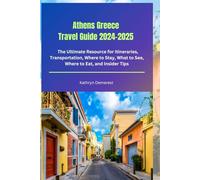 Athens Greece Travel Guide 2024-2025: The Ultimate Resource for Itineraries, Transportation, Where to Stay, What to See, Where to Eat, and Insider Tips (The Globetrotter Handbook)