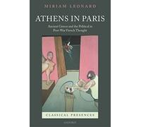[Athens in Paris: Ancient Greece and the Political in Post-War French Thought] (By: Miriam Leonard) [published: December, 2005]