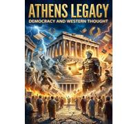 Athens Legacy: Democracy and Western Thought