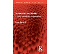 Athens or Jerusalem?: A Study in Christian Comprehension (Routledge Revivals)