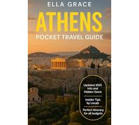 Athens Pocket Travel Guide: Uncover Ancient Athens with Local Tips, Historic Sites, Food Spots, Walking Tours, Culture, Itineraries, Greek Phrases & More