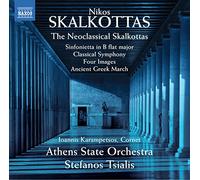Athens State Orch/Tsialis - Nikos Skalkottas:The Neoclassical Skalkottas - Sinfonietta in B flat major, Classical Symphony, Four Images, Ancient Gre