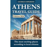 Athens Travel Guide 2024: The Most Interesting Places in the Greek Capital! The Freshest and Most Up-to-Date Information for the Year 2024! (Greece With George.)