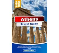 ATHENS Travel Guide 2025-2026: Discover Ancient Ruins, Iconic Landmarks, Vibrant Neighborhoods and Hidden Gems in Greece’s Timeless Capital