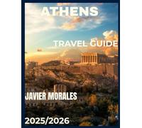 Athens Travel Guide 2025/2026: Explore Ancient History, Modern Living & Hidden Treasures - The Complete Insider Guide to Athens 2025/2026.