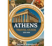 Athens Travel Guide 2025-2026: The Complete Local Insider's Guide to Greece's Capital: Hidden Gems, Authentic Food, and Real Neighborhoods with Updated Prices and Transportation Tips