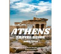 Athens travel guide 2025/2026: Your Complete Guide to Ancient Wonders, Modern Living, and Greek Hospitality