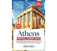 Athens Travel Guide 2025: Discover Hidden Gems, Historical Sites, and Local Tips for Exploring Greece’s Iconic City on Any Budget (2025-2026 UPDATED TRAVEL GUIDES)