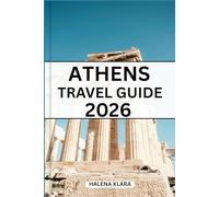 ATHENS TRAVEL GUIDE 2026: A practical companion covering historic quarters, memorable routes, everyday dining spots, planning tips, seasonal guidance, and options for every traveler.