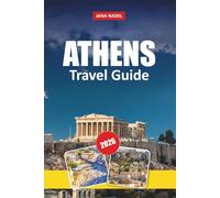 ATHENS TRAVEL GUIDE 2026: Acropolis Landmarks, Hidden Neighborhoods, Athens Riviera Beaches, Island Day Trips and Authentic Greek Cuisine.