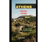 ATHENS TRAVEL GUIDE 2026: Ancient History & Cultural Sites