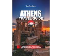ATHENS TRAVEL GUIDE 2026: Discover Hidden Gems, Historic Landmarks, Travel Tips, and Unforgettable Vacation Experiences