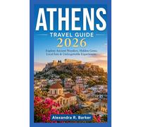 ATHENS TRAVEL GUIDE 2026: Updated Itineraries, Ancient Sites, Hidden Gems, Gr ood & Budget-Friendly Island Hopping for First-Time Visitors