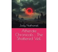 Atherate Chronicals : The Shattered Veil. (THE ATHERATE CHRONICALS)