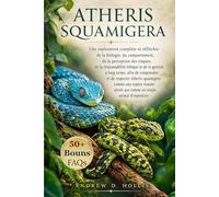 ATHERIS SQUAMIGERA: Une exploration complète et réfléchie de la biologie, du comportement, de la perception des risques, de la responsabilité éthique ... Atheris squamigera comme une espèce vi
