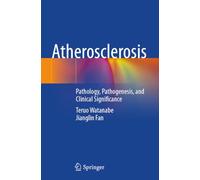 Atherosclerosis: Pathology, Pathogenesis, and Clinical Significance