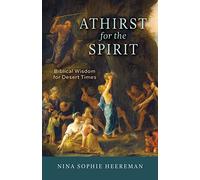 Athirst for the Spirit: Biblical Wisdom for Desert Times