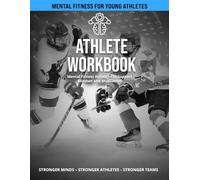 Athlete Workbook - Hockey: Mental Fitness Activities to Support Mindset and Motivation (Mental Fitness Team Toolkit)