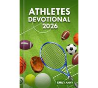 ATHLETES DEVOTIONAL 2026: Pursuing Victory in Body, Mind, and Spirit: A 365-Day Journey of Building Faith, Fitness, and Spiritual Growth.