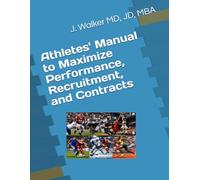 Athletes' Manual to Maximize Performance, Recruitment, and Contracts
