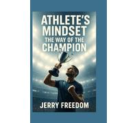 ATHLETE'S MINDSET; THE WAY OF THE CHAMPION