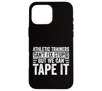 Athletic Trainers Can't Fix Stupid Funny AT Sport Medicine Case for iPhone 16 Pro Max