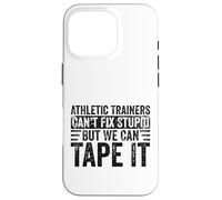 Athletic Trainers Can't Fix Stupid Funny Sports Medicine Gag Case for iPhone 16 Pro
