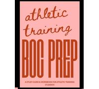 Athletic Training: BOC Prep: A study guide & workbook for athletic training students
