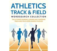 Athletics Track & Field Wordsearch Collection: The Ultimate Running, Jumping and Throwing Track and Field Word Search Puzzles!