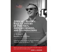 Athwart History: Half a Century of Polemics, Animadversions, and Illuminations: A William F. Buckley Jr. Omnibus