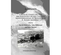 Athyrmata: Critical Essays on the Archaeology of the Eastern Mediterranean in Honour of E. Susan Sherratt