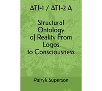 ATI-1 / ATI-2 A Structural Ontology of Reality From Logos to Consciousness
